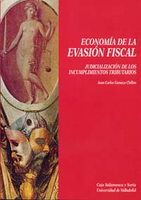Economía De La Evasión Fiscal. Judicialización De Los Incumplimientos Tributarios.