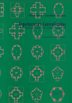 Arquitecturas Centralizadas. El Espacio Sacro De Planta Central: Diez Ejemplos En Castilla Y León