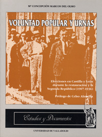 Voluntad Popular Y Urnas. Elecciones En Castilla Y León Durante La Restauración Y La Segunda Repúbli