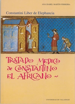 Tratado Medico De Constantino El Africano. Constantini Liber De Elephancia