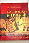 Ciudad Medieval, La. Aspectos De La Vida Urbana En La Castilla Bajomedieval