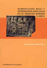 Subrogación Real Y Patrimonios Especiales En El Derecho Romano Clásico
