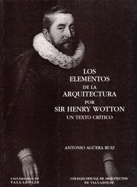 Elementos De La Arquitectura Por Sir Henry Wotton, Los. Un Texto Crítico