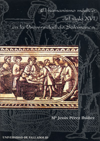 Humanismo Médico Del Siglo Xvi En La Universidad De Salamanca, El