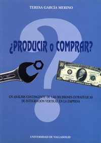 ¿producir O Comprar?. Un Analisis Contingente De Las Decisiones Estratégicas De Integracion Vertical