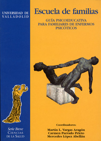 Escuela De Familias. Guía Psicoeducativa Para Familiares De Enfermos Psicóticos