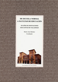 De Escuela Normal A Facultad De Educación.150 Años De Innovaciones Educativas En Valladolid