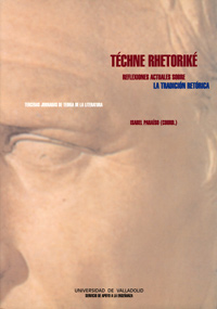 Techne Retorike. Reflexiones Actuales Sobre La Tradicion Retórica