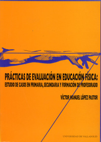 Prácticas De Evaluación En Educación Física: Estudio De Casos En Primaria, Secundaria Y Formación De