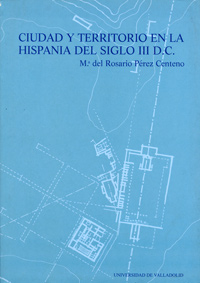 Ciudad Y Territorio En La Hispania Del Siglo Iii D.c.