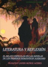 Literatura Y Reflexión. El Relato Especular En Las Novelas De Los Primeros Románticos Alemanes