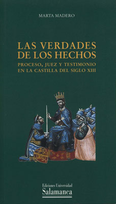 Verdades de los hechos: proceso, juez y testimonio castilla siglo XIII