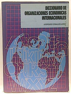 DICCIONARIO DE ORGANIZACIONES ECONÓMICAS INTERNACIONALES