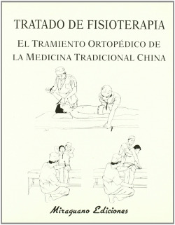 Tratado de Fisioterapia. El Tratamiento Ortopédico de la Medicina Tradicional Ch