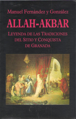 ALLAH AKBAR LEYENDA DE LAS TRADICIONES DEL SITIO DE GRANADA