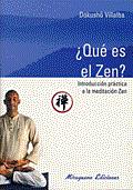Que es el Zen. Introducción práctica a la meditación Zen