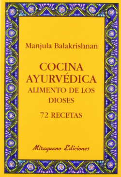 Cocina Ayurvédica. Alimento de los dioses. 72 recetas
