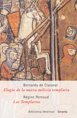 Elogio de la nueva milicia templaria /Los Templarios