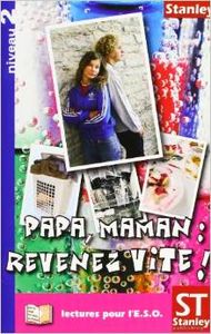 Papa, maman, revenez vite!
