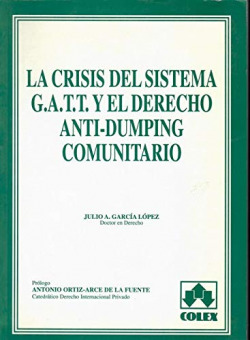 La crisis del sistema GATT y el derecho anti-dumping comunitaria