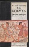 VIDA COTIDIANA DE LOS ETRUSCOS, LA