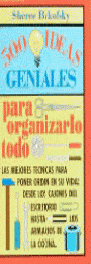 500 IDEAS GENIALES PARA ORGANIZARLO TODO