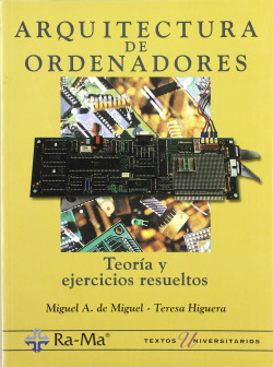 ARQUITECTURA DE ORDENADORES: TEORIA Y EJERCICIOS RESUELTOS