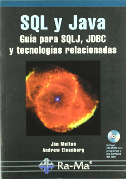 SQL Y JAVA: GUIA PARA SQLJ, JDBC Y TECNOLOGIAS RELACIONADAS