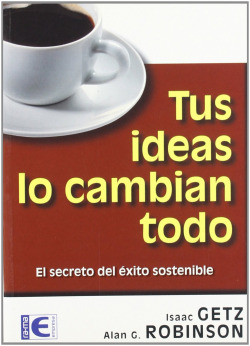 TUS IDEAS LO CAMBIAN TODO: EL SECRETO DEL EXITO SOSTENIBLE
