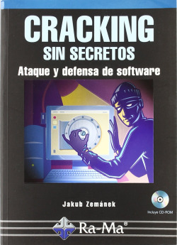 CRACKING SIN SECRETOS: ATAQUE Y DEFENSA DE SOFTWARE