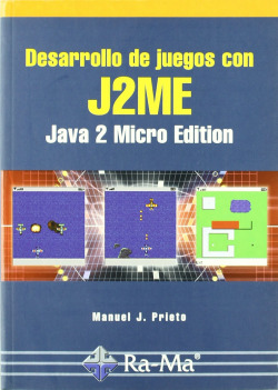 DESARROLLO DE JUEGOS CON J2ME (JAVA 2 MICRO EDITION)