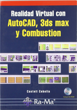REALIDAD VIRTUAL CON AUTOCAD, 3DS MAX Y COMBUSTION (+CD)