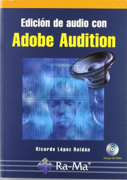 EDICION DE AUDIO CON ADOBE AUDITION: CURSO PRACTICO