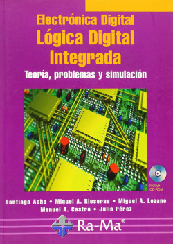 ELECTRONICA DIGITAL: LOGICA DIGITAL INTEGRADA (+CD)