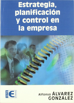 ESTRATEGIA, PLANIFICACION Y CONTROL EN LA EMPRESA