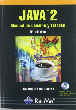 JAVA 2: MANUAL DE USUARIO Y TUTORIAL (5ª ED.INC.CD-ROM)