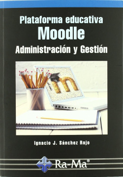 PLATAFORMA EDUCATIVA MOODLE: ADMINISTRACION Y GESTION