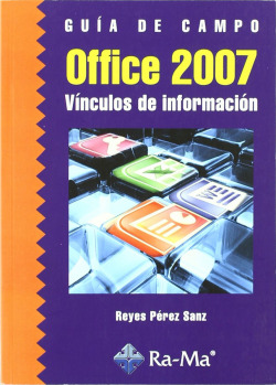 OFFICE 2007: VINCULOS DE INFORMACION.(GUIA DE CAMPO)