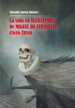 La vida en ultratumba de miguel de cervantes