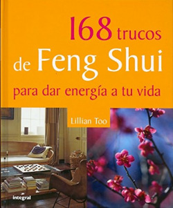 168 trucos de feng shui para dar energia a tu vida