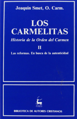 Los carmelitas.Historia de la Orden del Carmen.II: Las reformas.En busca de autenticidad (1563-1750)