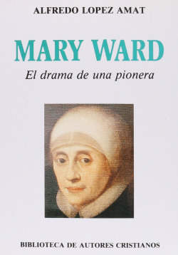 Mary Ward.El drama de una pionera