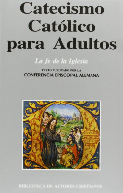 Catecismo católico para adultos.I: La fe de la Iglesia
