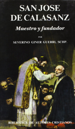 San José de Calasanz.Maestro y fundador