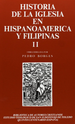 Historia de la Iglesia en Hispanoamérica y Filipinas (siglos XV-XIX).II: Aspectos territoriales