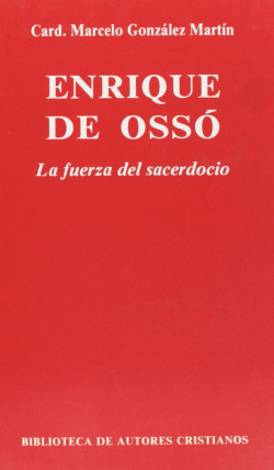 Enrique de Ossó.La fuerza del sacerdocio
