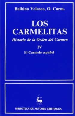 Los carmelitas.Historia de la Orden del Carmen.IV: El Carmelo español (1260-1980)