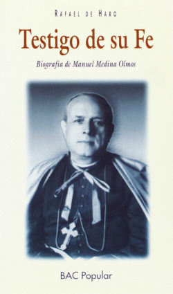 Testigo de su fe.Biografía de Manuel Medina Olmos