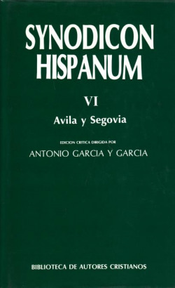 Synodicon Hispanum.VI: Avila y Segovia