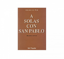 A solas con San Pablo.Meditaciones